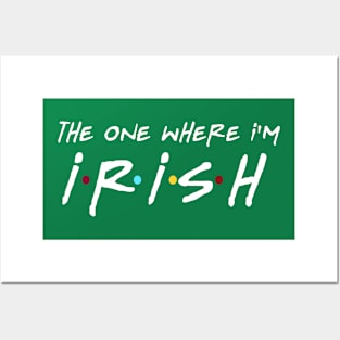 The One Where I'm Irish Posters and Art